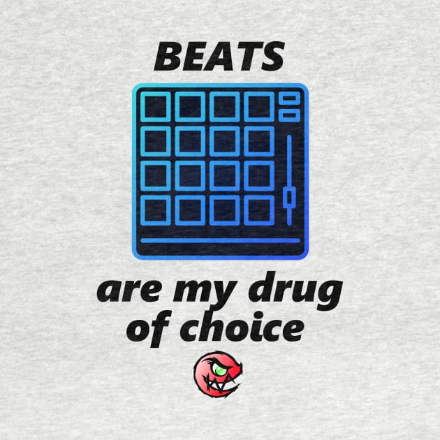 Beats are my drug of choice by essloe
